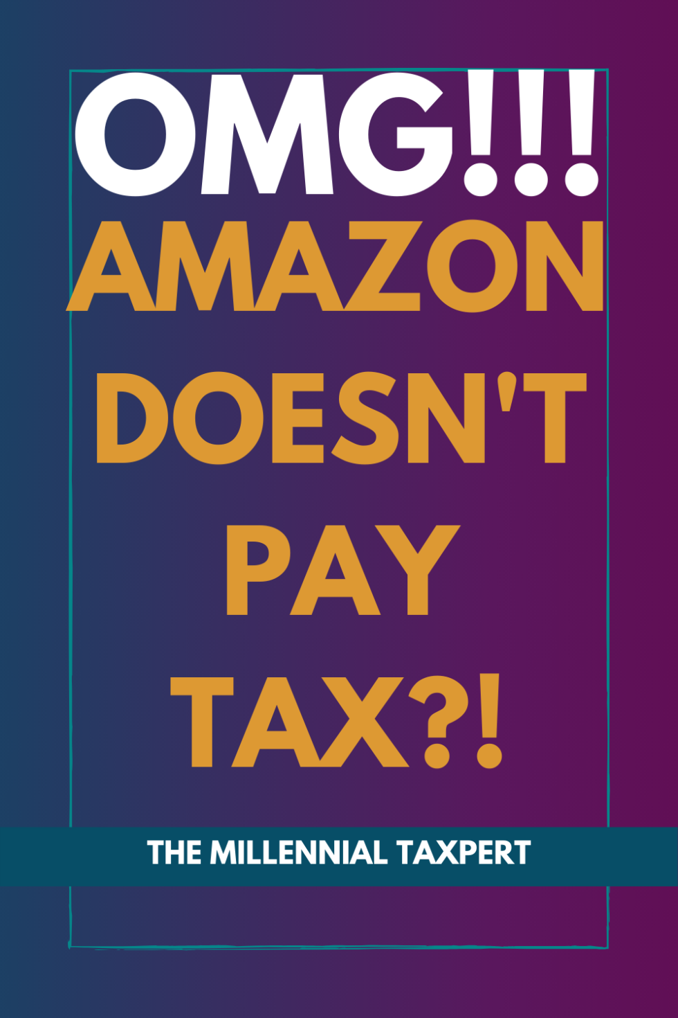 OMG... AMAZON DOESN’T PAY TAX?! The Millennial Taxpert