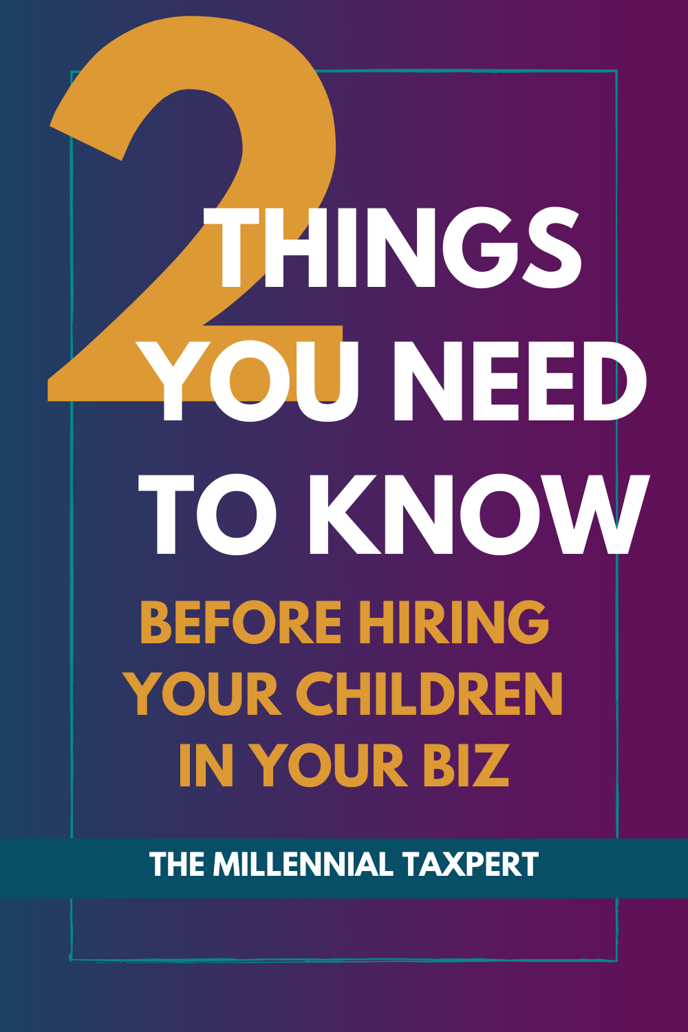 Pinterest Graphic: 2 things you need to know before hiring your children