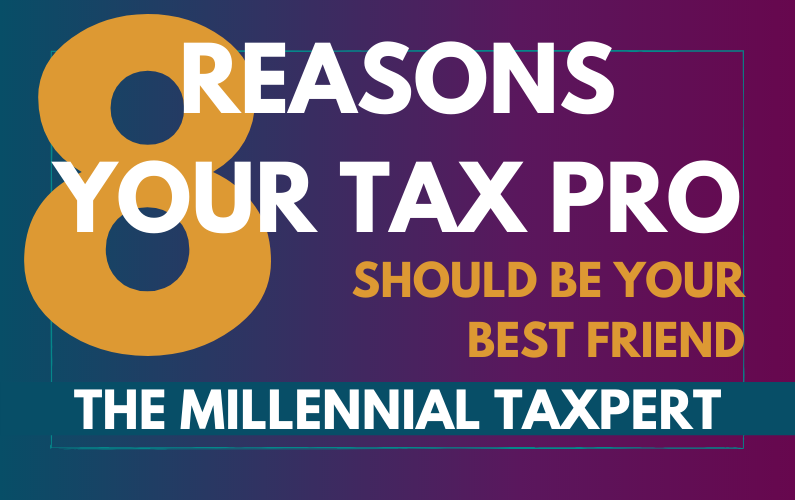 8 Reasons Your Tax Pro Should Be Your Best Friend